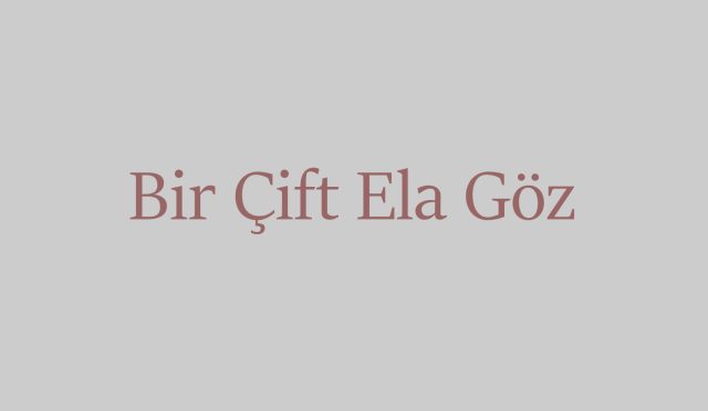 Bir Çift Ela Göz