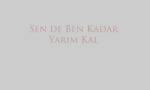 Sen de Ben Kadar Yarım Kal