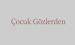 Çocuk Gözlerden