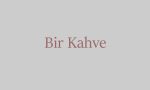 Bir Kahve