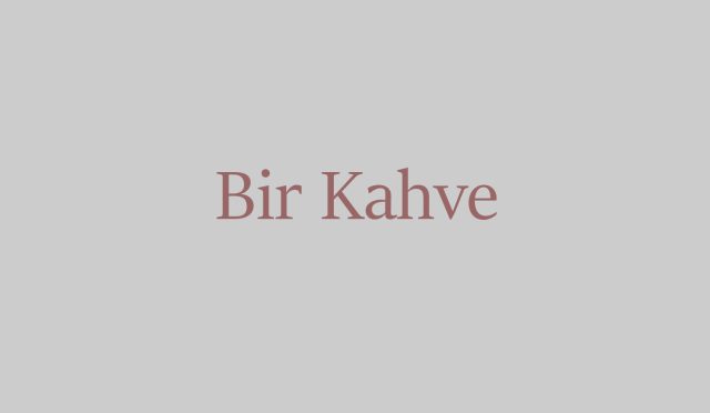 Bir Kahve