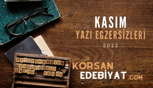 Yazı Egzersizleri Kasım – 2022